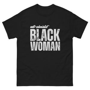Anti-Colonial Black Woman Tee